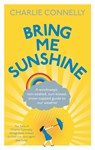 Bring Me Sunshine - Charlie Connelly - 9780748125951