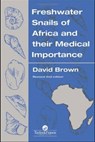 Freshwater Snails Of Africa And Their Medical Importance - BROWN,  David S - 9780748400263