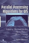 Parallel Processing Algorithms For GIS - Richard Healey ; Steve Dowers ; Bruce Gittings - 9780748405084