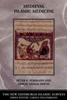 Medieval Islamic Medicine - Peter (Wellcome Trust Lecturer in the Department of Classics and Ancient History at the University of Warwick Pormann ; Emilie (Professor of the History of Islamic Science Savage-Smith - 9780748620678