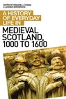 A History of Everyday Life in Medieval Scotland - Edward J Cowan ; Lizanne Henderson - 9780748621576