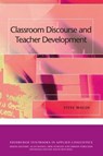 Classroom Discourse and Teacher Development - Steve (Professor of Applied Linguistics and Communication Walsh - 9780748645176