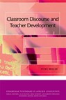 Classroom Discourse and Teacher Development - Steve (Professor of Applied Linguistics and Communication Walsh - 9780748645183