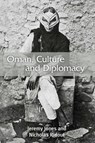 Oman, Culture and Diplomacy - Jeremy (Senior Research Associate Jones ; Nicholas (Reader in Theatre and Performance Studies Ridout - 9780748677337