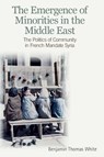 The Emergence of Minorities in the Middle East - Benjamin Thomas (Senior Lecturer of History White - 9780748685400