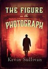The Figure in the Photograph - Kevin Sullivan - 9780749025311