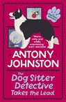 The Dog Sitter Detective Takes the Lead - Antony Johnston - 9780749030254