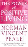 The Power Of Positive Living - Norman Vincent Peale - 9780749308216