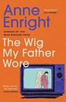 The Wig My Father Wore - Anne Enright - 9780749397159