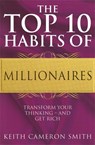 The Top 10 Habits Of Millionaires - Keith Cameron Smith - 9780749928575