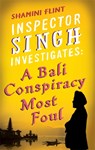Inspector Singh Investigates: A Bali Conspiracy Most Foul - Shamini Flint - 9780749929763