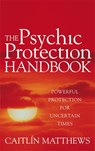 The Psychic Protection Handbook - Caitlin Matthews - 9780749941659