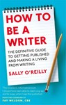 How To Be A Writer - Sally O'Reilly - 9780749954055