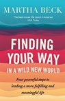 Finding Your Way In A Wild New World - Martha Beck - 9780749956646
