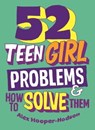 Problem Solved: 52 Teen Girl Problems & How To Solve Them - Alex Hooper-Hodson - 9780750293013