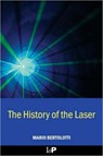 The History of the Laser - MARIO (UNIVERSITY OF ROME "LA SAPIENZA, " Italy) Bertolotti - 9780750309110