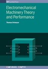 Electromechanical Machinery Theory and Performance - Thomas Ortmeyer - 9780750319676