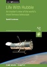 Life With Hubble: An insider's view of the world's most famous telescope - David S. Leckrone - 9780750320399