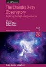 The Chandra X-ray Observatory: Exploring the high energy universe - Belinda J. Wilkes - 9780750321648