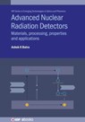 Advanced Nuclear Radiation Detectors - Ashok K (A&M University Batra - 9780750325066