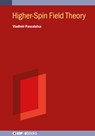 Higher-Spin Field Theory - Vladimir (the Institute for Nuclear Physics of the Johannes Gutenberg Pascalutsa - 9780750331937
