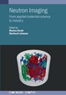 Neutron Imaging: From applied materials science to industry - Markus Strobl - 9780750334969