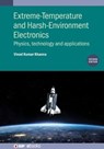 Extreme-Temperature and Harsh-Environment Electronics (Second Edition) - VINOD KUMAR (CSIR-CENTRAL ELECTRONICS ENGINEERING RESEARCH INSTITUTE,  India and CSIR-CEERI, India) Khanna - 9780750350709