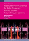 Resonant Network Antennas for Radio-Frequency Plasma Sources: Theory, technology and applications - Philippe Guittienne - 9780750352970