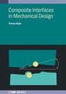 Composite Interfaces in Mechanical Design - Dr Parvez (University of Edinburgh (United Kingdom)) Alam - 9780750356862