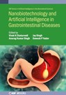 Nanobiotechnology and Artificial Intelligence in Gastrointestinal Diseases - Vivek K. (Scientist Chaturvedi ; Anurag Kumar (Postdoctoral Research Associate Singh ; Jay (Banaras Hindu university) Singh - 9780750361323