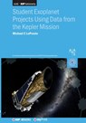 Student Exoplanet Projects Using Data from the Kepler Mission: Exoplanet projects - Michael Lopresto - 9780750362917