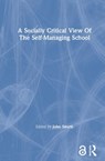 A Socially Critical View Of The Self-Managing School - John Smyth - 9780750702126