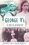 George V's Children - John van der Kiste - 9780750934688