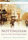 Nottingham: Life in the Postwar Years - Douglas Whitworth - 9780750943673
