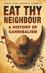 Eat Thy Neighbour - Daniel Diehl ; Mark P Donnelly - 9780750943734