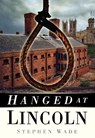 Hanged at Lincoln - Stephen Wade - 9780750951104