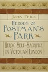 Heroes of Postman's Park - Dr John Price - 9780750956437