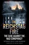The Reichstag Fire - Sven Felix Kellerhoff - 9780750964876