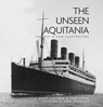 The Unseen Aquitania - J. Kent Layton ; Tad Fitch - 9780750967358