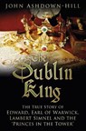 The Dublin King - John Ashdown-Hill - 9780750969864