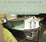 A Beginners' Guide to Living on the Waterways - Nick Corble ; Allan Ford - 9780750969901