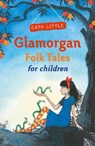 Glamorgan Folk Tales for Children - Cath Little - 9780750970402