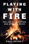 Playing With Fire - Paul Heiney - 9780750979948
