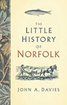 The Little History of Norfolk - John A. Davies - 9780750985765