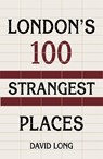 London's 100 Strangest Places - LONG,  David - 9780750987639