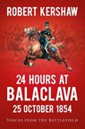 24 Hours at Balaclava: 25 October 1854 - Robert Kershaw - 9780750988889