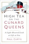 High Tea on the Cunard Queens - Paul Curtis - 9780750990554