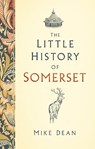The Little History of Somerset - Mike Dean - 9780750991278
