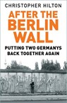 After The Berlin Wall - Christopher Hilton - 9780750992138