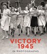 Victory 1945 in Photographs - Mirrorpix - 9780750993326